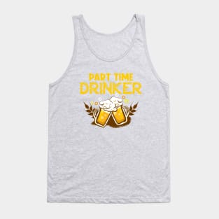 Part time drinker Tank Top